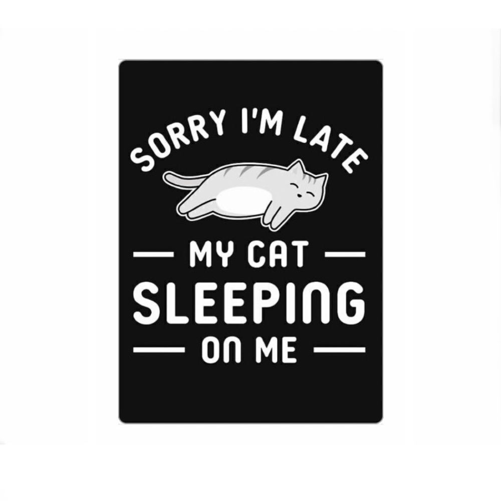 “Sorry I’m Late, My Cat Was Sleeping On Me” magnet